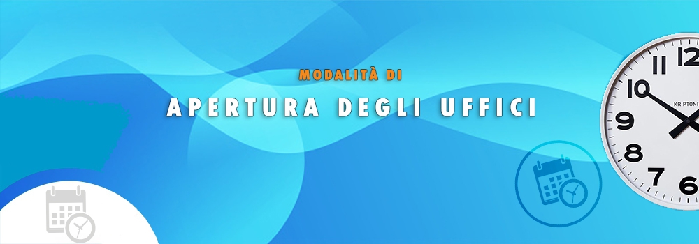 MODALITÀ DI APERTURA DEGLI UFFICI